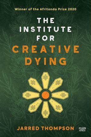 The Institute for Creative Dying by Jarred Thompson